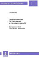 Die Kompetenzen der Gemeinden im Bauplanungsrecht di Ursula Guian edito da Lang, Peter GmbH