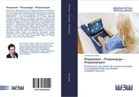 Prosument - Prosumpcja - Prosumeryzm di Tomasz Szymusiak edito da Wydawnictwo Bezkresy Wiedzy