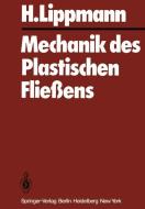 Mechanik des Plastischen Fließens di H. Lippmann edito da Springer Berlin Heidelberg