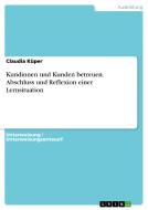 Kundinnen Und Kunden Betreuen. Abschluss Und Reflexion Einer Lernsituation di Claudia Kuper edito da Grin Verlag Gmbh