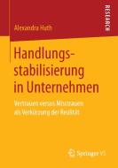 Handlungsstabilisierung in Unternehmen di Alexandra Huth edito da Springer Fachmedien Wiesbaden