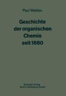 Geschichte der organischen Chemie seit 1880 di Carl Graebe, Paul Walden edito da Springer Berlin Heidelberg