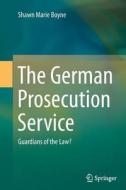 The German Prosecution Service di Shawn Marie Boyne edito da Springer Berlin Heidelberg
