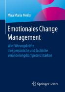 Emotionales Change Management di Mira Maria Meiler edito da Springer-Verlag GmbH