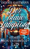 Der blaue Lampion di Dennis Gastmann edito da Rowohlt Berlin