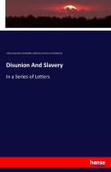 Disunion And Slavery di African American Pamphlet Collection, Henry Jarvis Raymond edito da hansebooks