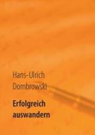 Erfolgreich auswandern di Hans-Ulrich Dombrowski edito da Books on Demand