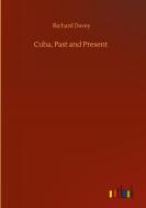 Cuba, Past and Present di Richard Davey edito da Outlook Verlag