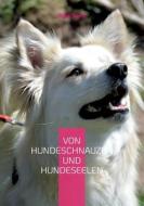 Von Hundeschnauzen und Hundeseelen di Ruth Senff edito da Books on Demand