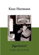 Jägerlatein ? di Knut Hartmann edito da Books on Demand