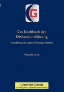 Das Kochbuch Der Diskussionsf Hrung di Wilfried Gradwohl edito da Books on Demand