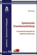 Systemische Erwachsenenbildung di Rolf Arnold edito da Schneider Verlag GmbH