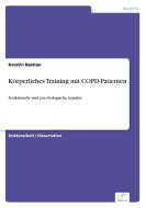 Körperliches Training mit COPD-Patienten di Kerstin Bastian edito da Diplom.de
