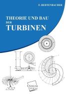 Theorie und Bau der Turbinen di Ferdinand Jakob Redtenbacher edito da UNIKUM