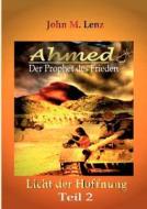 Ahmed - Der Prophet des Friedens Teil 2 di John M. Lenz edito da Books on Demand