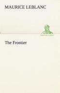 The Frontier di Maurice Leblanc edito da tredition