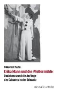 Erika Mann und die >Pfeffermühle< di Daniela Chana edito da danzig & unfried