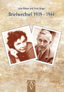 Luise Rinser und Ernst Jünger Briefwechsel 1939 - 1944 di Luise Rinser, Benedikt Maria Trappen edito da AUFGANG Verlag