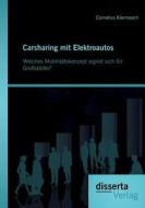 Carsharing mit Elektroautos: Welches Mobilitätskonzept eignet sich für Großstädte? di Cornelius Kiermasch edito da disserta verlag