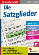 Die Satzglieder / Sekundarstufe di Sabine Hauke edito da Kohl Verlag