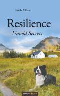 Resilience - Untold Secrets di Sarah Allison edito da novum publishing