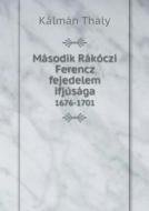 Masodik Rakoczi Ferencz Fejedelem Ifjusaga 1676-1701 di Kalman Thaly edito da Book On Demand Ltd.