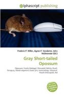 Gray Short-tailed Opossum di #Miller,  Frederic P. Vandome,  Agnes F. Mcbrewster,  John edito da Alphascript Publishing