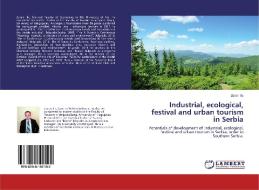 Industrial, ecological, festival and urban tourism in Serbia di Zoran Ilic edito da LAP Lambert Academic Publishing