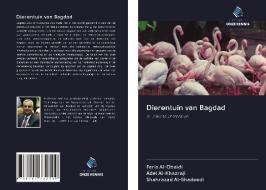 Dierentuin van Bagdad di Faris Al-Obaidi, Adel Al-Khazraji, Shahrazad Al-Shadeedi edito da Uitgeverij Onze Kennis
