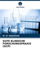 GUTE KLINISCHE FORSCHUNGSPRAXIS (GCP) di M. Rajasekar edito da Verlag Unser Wissen