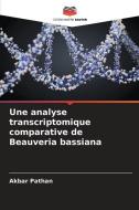 Une analyse transcriptomique comparative de Beauveria bassiana di Akbar Pathan edito da Editions Notre Savoir