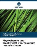 Phytochemie und Bioaktivität von Teucrium ramosissimum di Mohamed Ben Sghaier edito da Verlag Unser Wissen