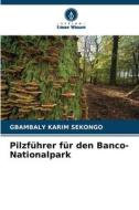 Pilzführer für den Banco-Nationalpark di Gbambaly Karim Sekongo edito da Verlag Unser Wissen