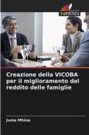 Creazione della VICOBA per il miglioramento del reddito delle famiglie di Juma Mhina edito da Edizioni Sapienza