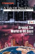 A Tale of two Cities and Around The World in 80 Days di Charles Dickens, Jules Verne edito da Diamond Magazine Private Limited