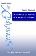 La relación de ayuda de Rogers a Carkhuff di Giordano Bruno, Bruno Giordani edito da Desclée De Brouwer
