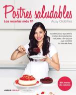 Postres Saludables : las recetas más fit edito da Ediciones La Cúpula, S.L.
