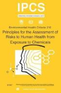 Principles for the Assessment of Risks to Human Health from Exposure to Chemicals - Environmental Health Criteria Series di Ilo, Unep edito da WORLD HEALTH ORGN