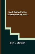 Frank Merriwell's Son A Chip Off the OldBlock di Burt L. Standish edito da Alpha Editions