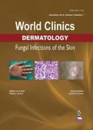 World Clinics Dermatology: Fungal Infections of the Skin di Rashmi Sarkar, Seemal R. Desai edito da Jaypee Brothers Medical Publishers