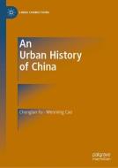 An Urban History of China di Wenming Cao, Chonglan Fu edito da Springer Singapore