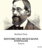 HISTOIRE DES MUSULMANS D'ESPAGNE di Reinhart Dozy edito da Culturea