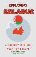 Exploring Belarus di William Jones edito da Mamba Press
