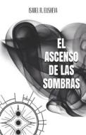 El Ascenso De Las Sombras di Elisheva Isabel R. Elisheva edito da Independently Published