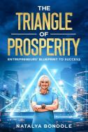 The Triangle of Prosperity di Natalya Bondole edito da Natalya Bondole