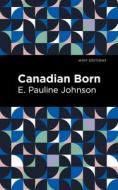 Canadian Born di E. Pauline Johnson edito da MINT ED