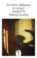 The Yellow Wallpaper & Herland di Charlotte Perkins Gilman edito da HarperCollins Publishers