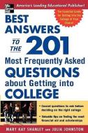 Best Answers to the 201 Most Frequently Asked Questions about Getting into College di Mary Kay Shanley, Julia Johnston edito da MCGRAW HILL BOOK CO