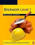 Brickwork Level 1: For Caa Construction Diploma and Nvqs di Malcolm Thorpe edito da Butterworth-Heinemann
