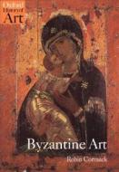 Byzantine Art di Mr Robin Cormack edito da Oxford University Press